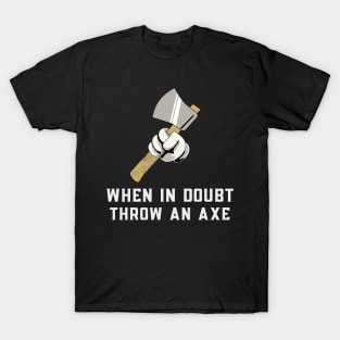 When in Doubt Throw an Axe T-Shirt